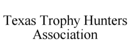 TEXAS TROPHY HUNTERS ASSOCIATION trademark