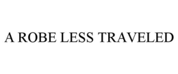 A ROBE LESS TRAVELED trademark