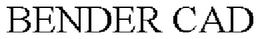 BENDER CAD trademark