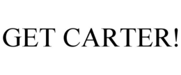 GET CARTER! trademark