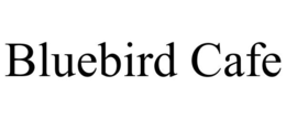 BLUEBIRD CAFE trademark