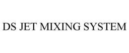 DS JET MIXING SYSTEM trademark