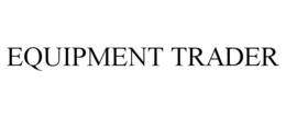 EQUIPMENT TRADER trademark
