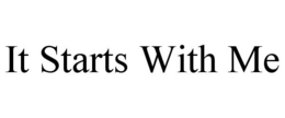 IT STARTS WITH ME trademark