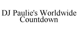 DJ PAULIE'S WORLDWIDE COUNTDOWN trademark