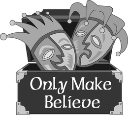 ONLY MAKE BELIEVE trademark