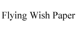 FLYING WISH PAPER trademark