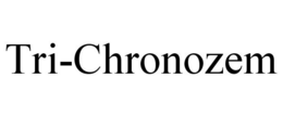 TRI-CHRONOZEM trademark