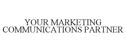 YOUR MARKETING COMMUNICATIONS PARTNER trademark