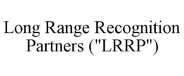 LONG RANGE RECOGNITION PARTNERS ("LRRP") trademark