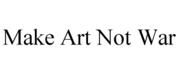 MAKE ART NOT WAR trademark