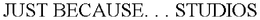 JUST BECAUSE. . . STUDIOS trademark