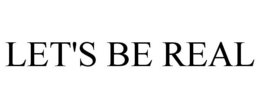 LET'S BE REAL trademark