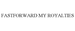 FASTFORWARD MY ROYALTIES trademark