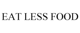 EAT LESS FOOD trademark