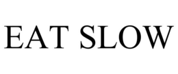EAT SLOW trademark