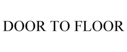DOOR TO FLOOR trademark