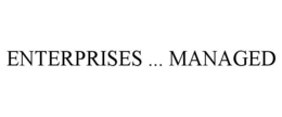 ENTERPRISES ... MANAGED trademark