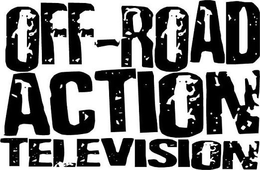 OFF-ROAD ACTION TELEVISION trademark