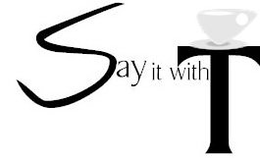 SAY IT WITH T trademark