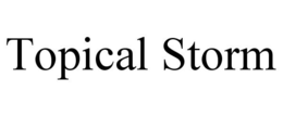TOPICAL STORM trademark