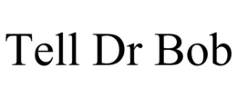 TELL DR BOB trademark
