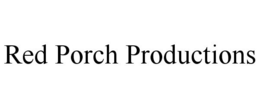RED PORCH PRODUCTIONS trademark
