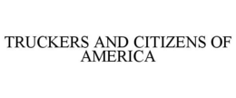 TRUCKERS AND CITIZENS UNITED trademark