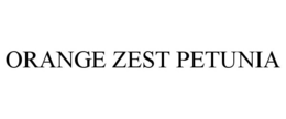 ORANGE ZEST PETUNIA trademark