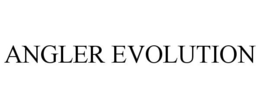 ANGLER EVOLUTION trademark