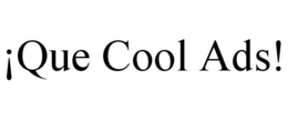 ¡QUE COOL ADS! trademark