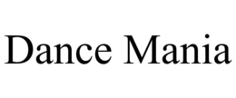 DANCE MANIA trademark