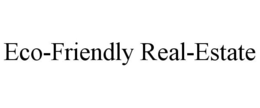 ECO-FRIENDLY REAL-ESTATE trademark
