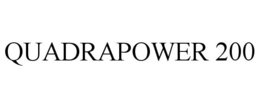 QUADRAPOWER 200 trademark
