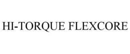 HI-TORQUE FLEXCORE trademark