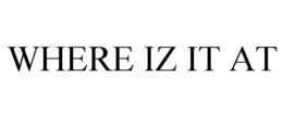 WHERE IZ IT AT trademark