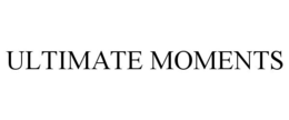 ULTIMATE MOMENTS trademark