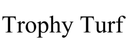 TROPHY TURF trademark