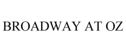 BROADWAY AT OZ trademark