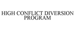 HIGH CONFLICT DIVERSION PROGRAM trademark
