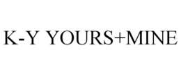 K-Y YOURS+MINE trademark