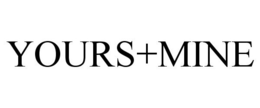 YOURS+MINE trademark