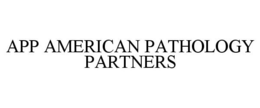 APP AMERICAN PATHOLOGY PARTNERS trademark