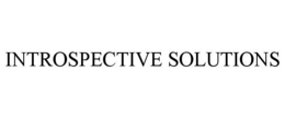 INTROSPECTIVE SOLUTIONS trademark