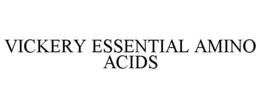 VICKERY ESSENTIAL AMINO ACIDS trademark