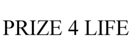 PRIZE 4 LIFE trademark
