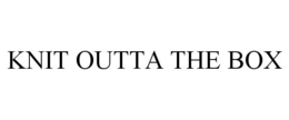 KNIT OUTTA THE BOX trademark