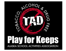 TOBACCO, ALCOHOL & DRUG FREE TAD PLAY FOR KEEPS ALASKA SCHOOL ACTIVITIES ASSOCIATION trademark
