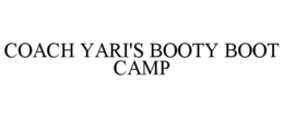 COACH YARI'S BOOTY BOOT CAMP trademark