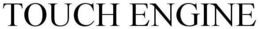 TOUCH ENGINE trademark